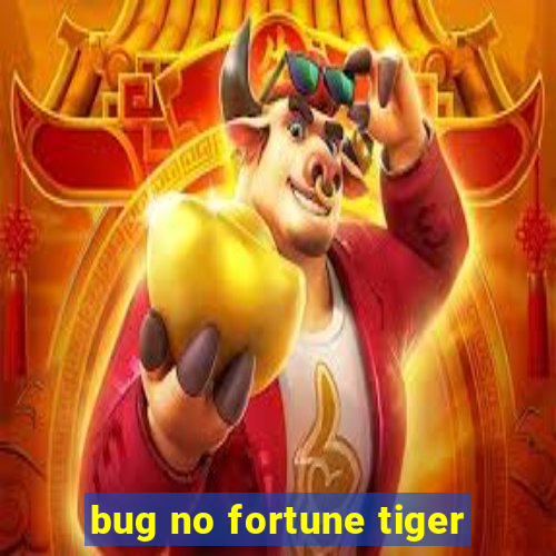 bug no fortune tiger